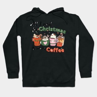 All I want for Christmas is more Coffee Hoodie